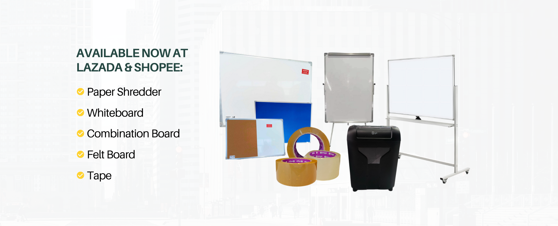 Available now at Lazada & Shopee: Paper Shredder, Whiteboard, Combination Board, Felt Board, and Tape.